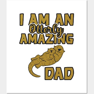 Otter Lover I Am An Otterly Amazing Dad Posters and Art